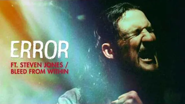 Error (ft. Steven Jones / Bleed From Within)