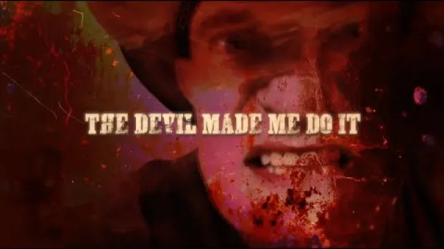 The Devil Made Me Do It