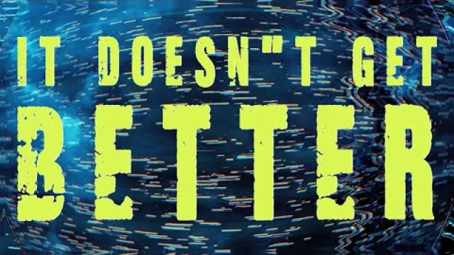 It Doesn't Get Better