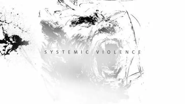 Systemic Violence