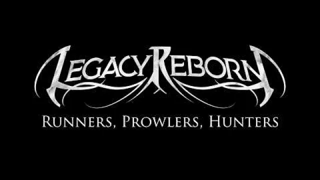 Legacy Reborn - Runners, Prowlers, Hunters