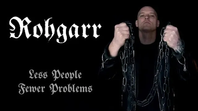 Rohgarr - Less People = Fewer Problems!