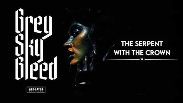 Grey Sky Bleed - The Serpent With The Crown
