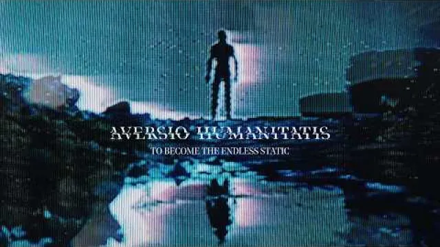 Aversio Humanitatis - To Become the Endless Static