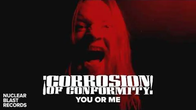 Corrosion of Conformity - You Or Me