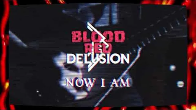 Blood Red Delusion - Now I Am