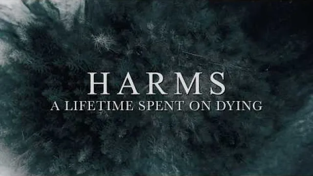 HARMS - A Lifetime Spent on Dying