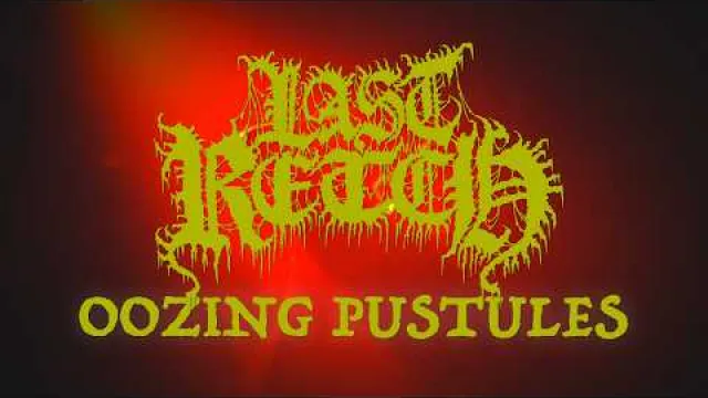Last Retch - Oozing Pustules (Official Video)