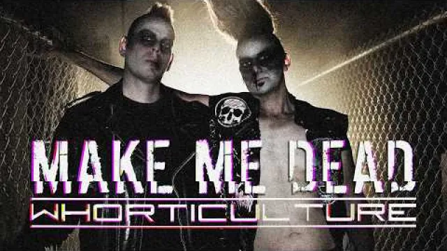 Whorticulture - Make Me Dead