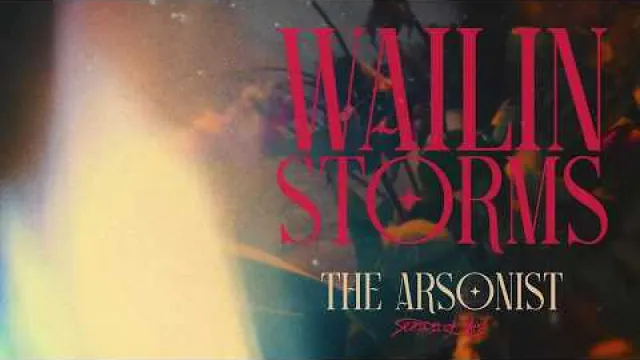 Wailin Storms - The Arsonist