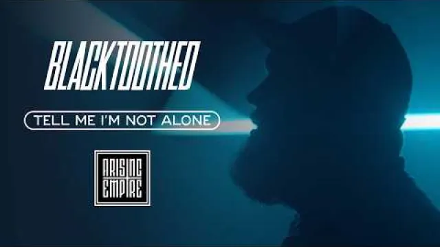 BLACKTOOTHED - TELL ME I'M NOT ALONE