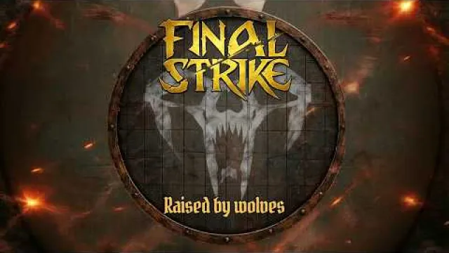 FINAL STRIKE - Raised by Wolves