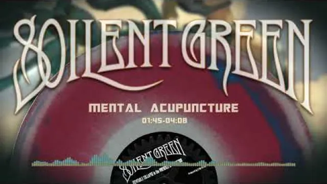 Soilent Green - Mental Acupuncture