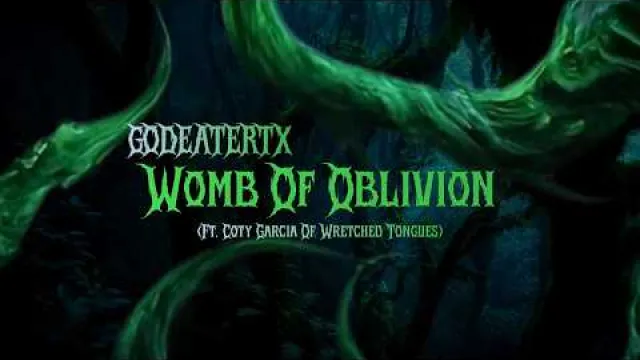 GODEATERTX - WOMB OF OBLIVION (FEAT. WRETCHED TONGUES)