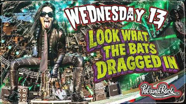 WEDNESDAY 13 - Look What The Bats Dragged In