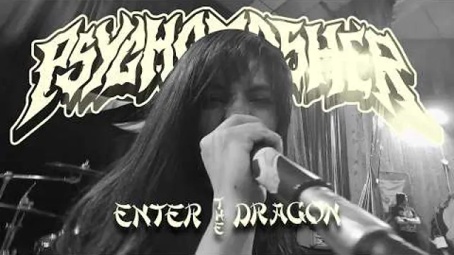 Psycho Mosher - Enter the Dragon