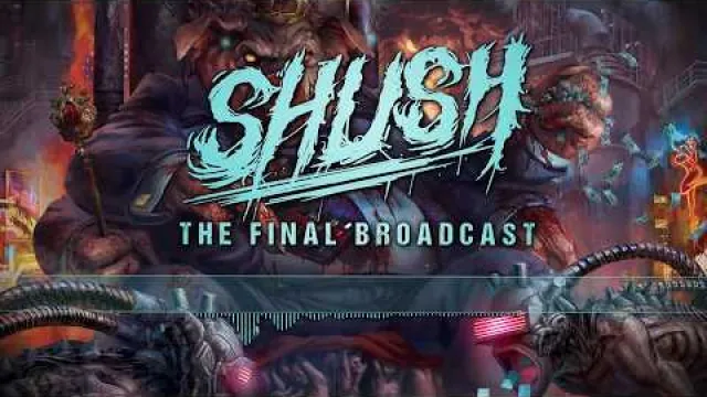 SHUSH - THE FINAL BROADCAST