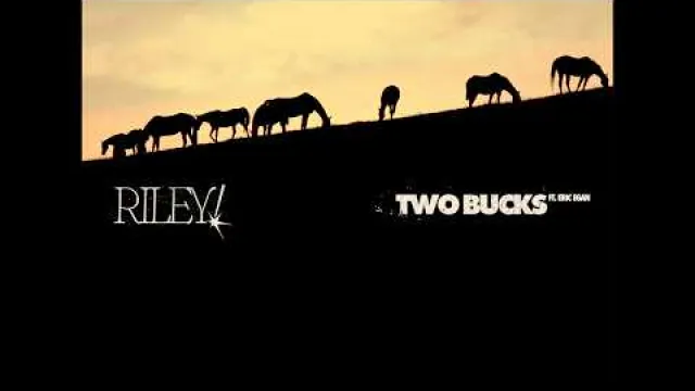 Riley! - Two Bucks  (ft. Eric Egan)