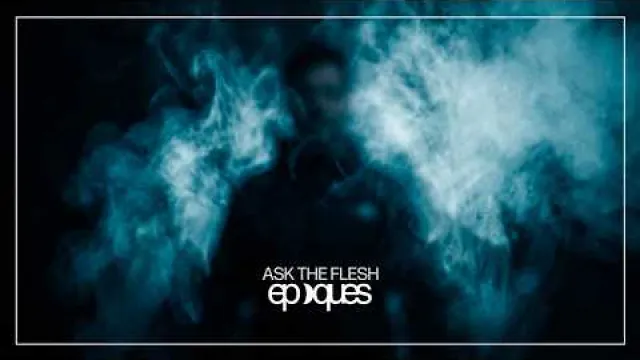 EPOQUES - Ask The Flesh