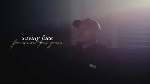 Saving Face - Flowers On Your Grave