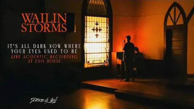 Wailin Storms - It's All Dark Now Where Your Eyes Used To Be