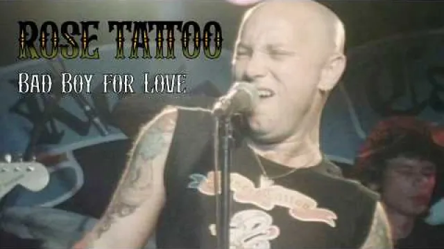 ROSE TATTOO - Bad Boy For Love