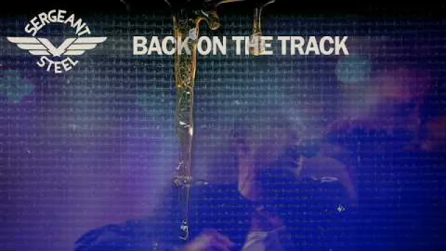 SERGEANT STEEL - Back On The Track