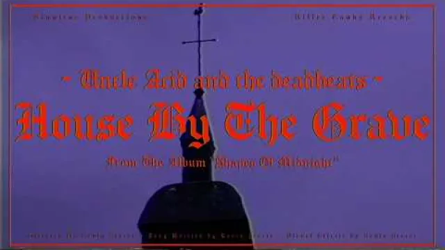 Uncle Acid and the deadbeats - House By The Grave
