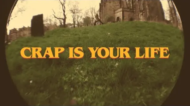 Crap Is Your Life