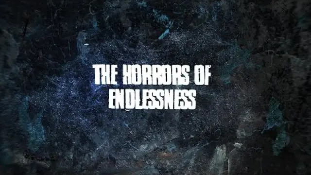 The Horrors Of Endlessness