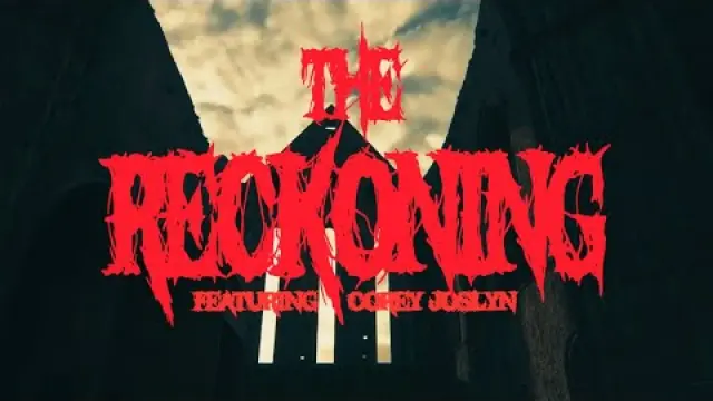 The Reckoning featuring - Corey Joslyna