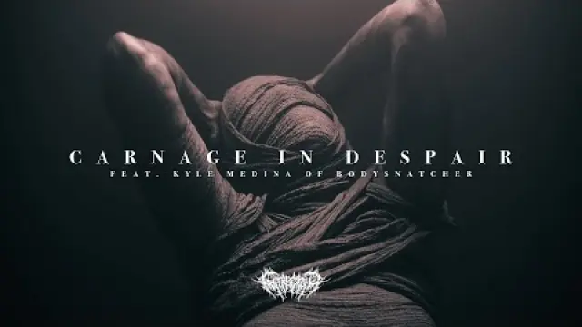 Carnage in Despair ft. Kyle Medina of Bodysnatcher