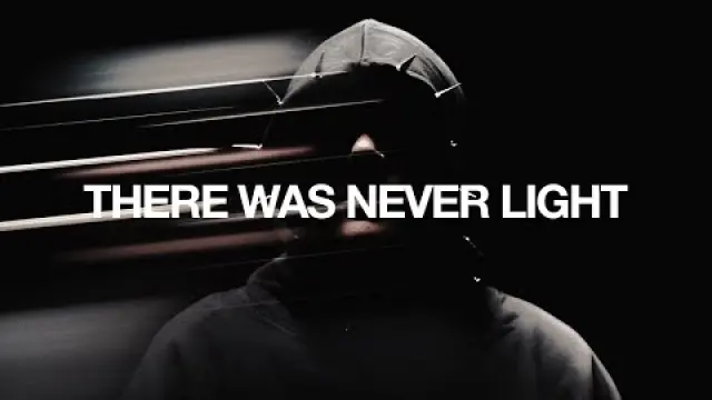 THERE WAS NEVER LIGHT