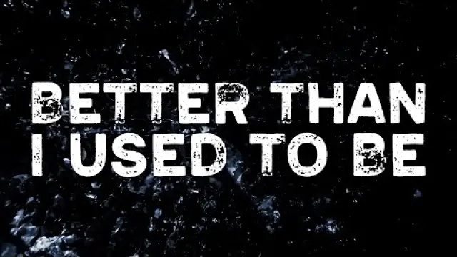 Better Than I Used To Be
