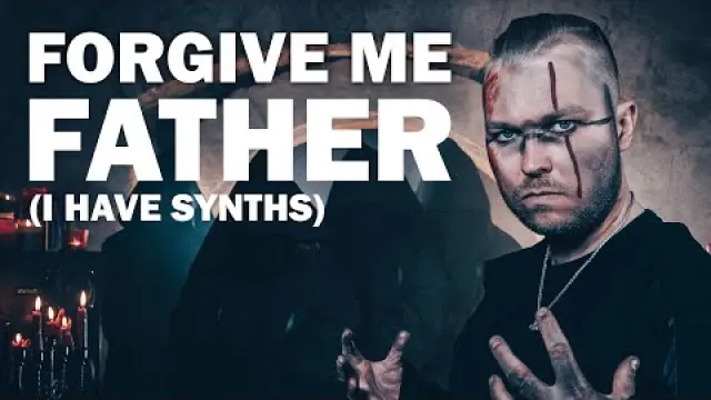Forgive Me Father (I Have Synths)